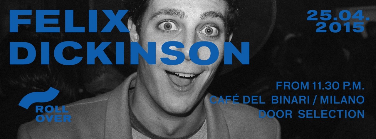 "ROLLOVER presents FELIX DICKINSON"